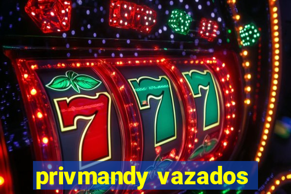 privmandy vazados